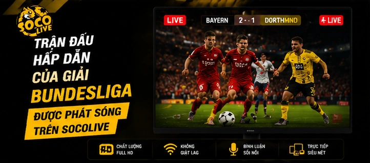 Trận đấu hấp dẫn của giải Bundesliga được phát sóng trên Socolive