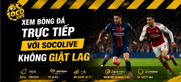 Xem bóng đá trực tiếp với Socolive không giật lag
