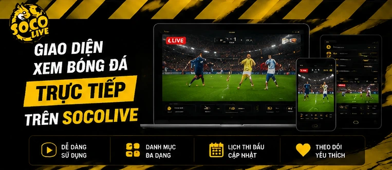 Giao diện xem bóng đá trực tiếp trên Socolive