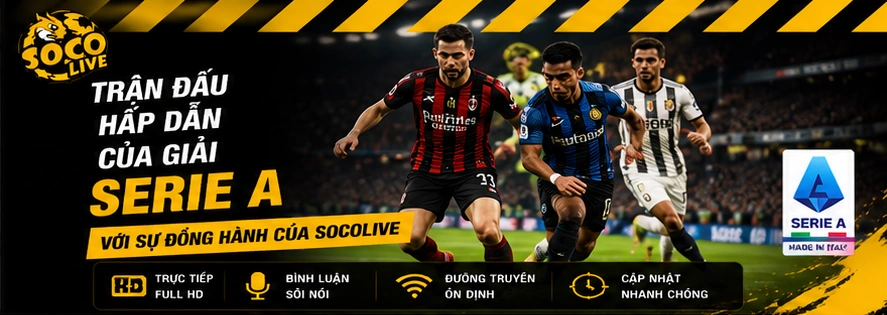 Trận đấu hấp dẫn của giải bóng đá Serie A với sự đồng hành của Socolive